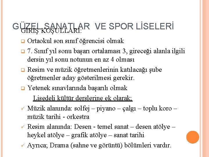 GÜZEL SANATLAR VE SPOR LİSELERİ GİRİŞ KOŞULLARI: Ortaokul son sınıf öğrencisi olmak q 7.