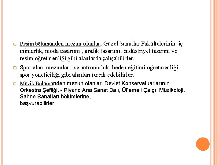 q q q Resim bölümünden mezun olanlar; Güzel Sanatlar Fakültelerinin iç mimarlık, moda tasarımı