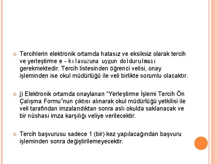  Tercihlerin elektronik ortamda hatasız ve eksiksiz olarak tercih ve yerleştirme e‐kılavuzuna uygun doldurulması