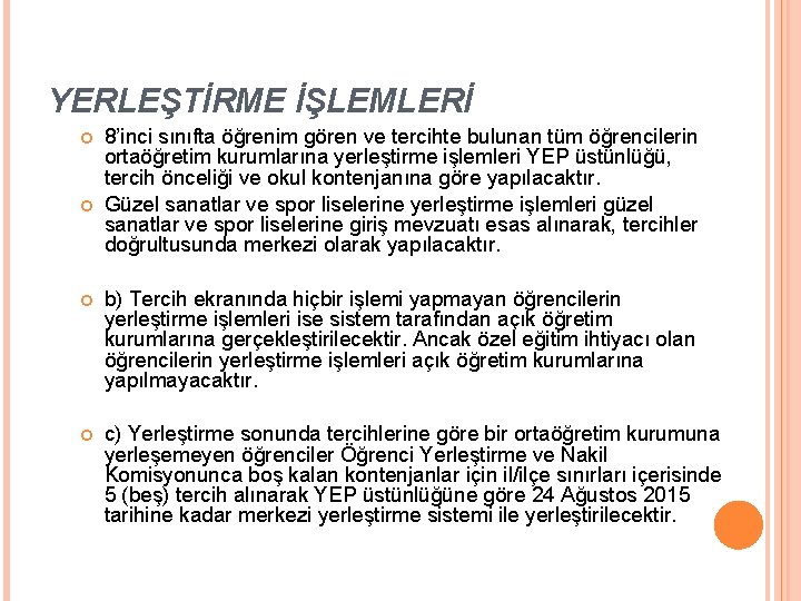 YERLEŞTİRME İŞLEMLERİ 8’inci sınıfta öğrenim gören ve tercihte bulunan tüm öğrencilerin ortaöğretim kurumlarına yerleştirme