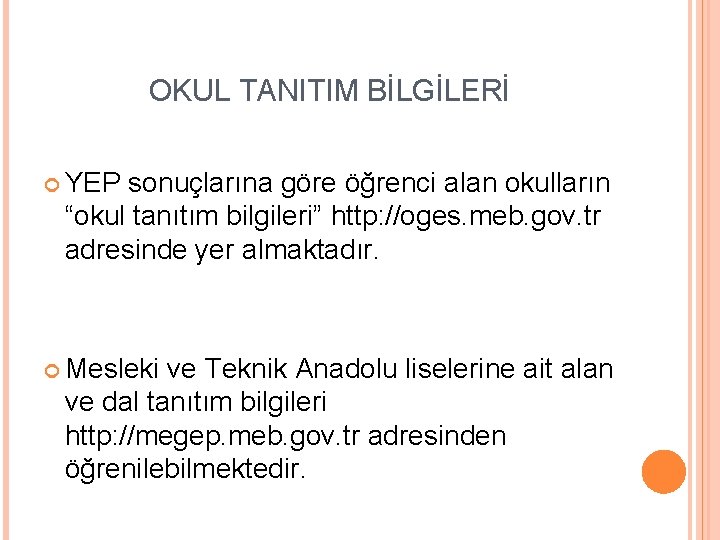 OKUL TANITIM BİLGİLERİ YEP sonuçlarına göre öğrenci alan okulların “okul tanıtım bilgileri” http: //oges.