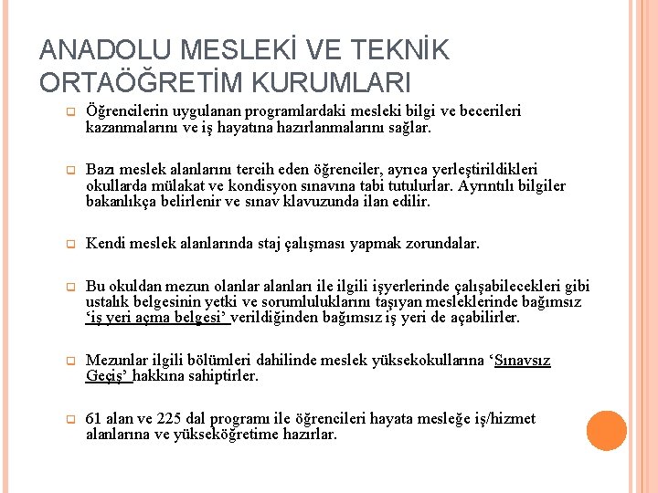 ANADOLU MESLEKİ VE TEKNİK ORTAÖĞRETİM KURUMLARI q Öğrencilerin uygulanan programlardaki mesleki bilgi ve becerileri