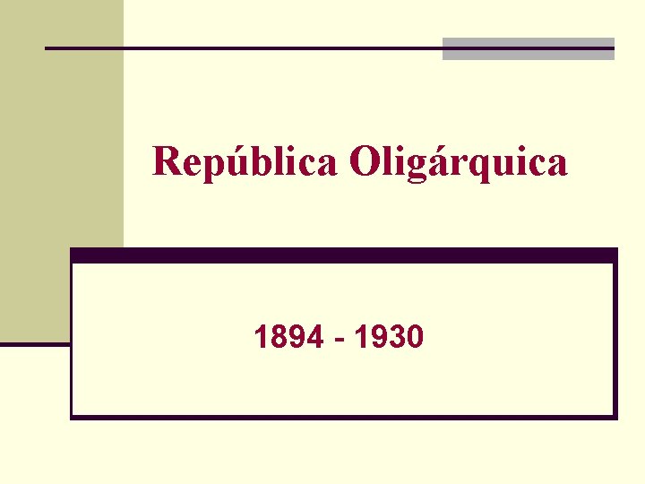 República Oligárquica 1894 1930 