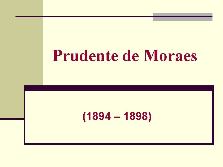 Prudente de Moraes (1894 – 1898) 