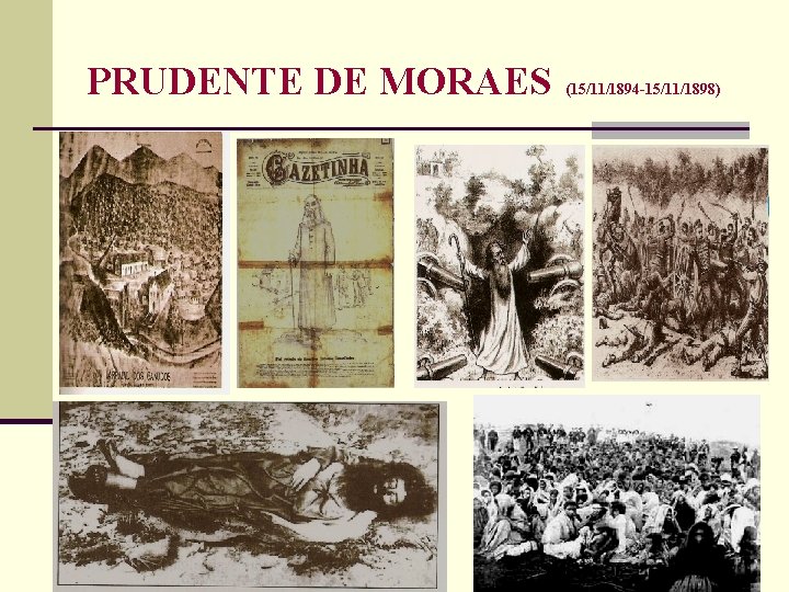 PRUDENTE DE MORAES (15/11/1894 -15/11/1898) 
