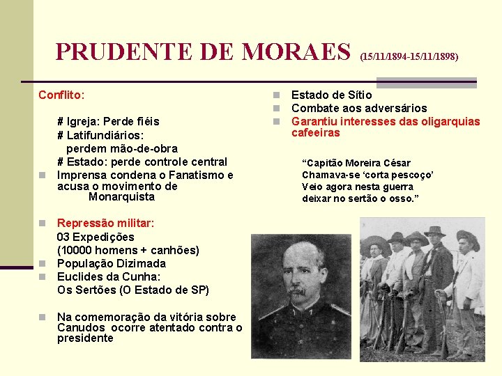 PRUDENTE DE MORAES Conflito: # Igreja: Perde fiéis # Latifundiários: perdem mão de obra