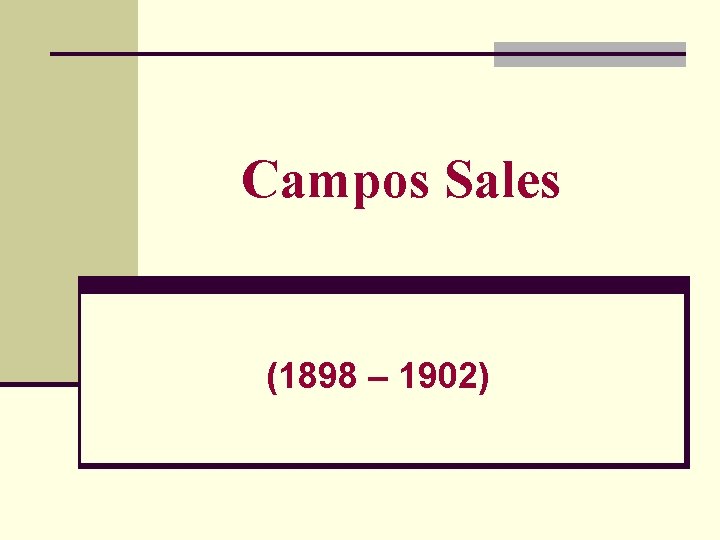 Campos Sales (1898 – 1902) 