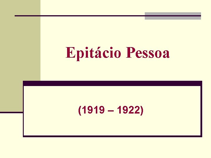 Epitácio Pessoa (1919 – 1922) 