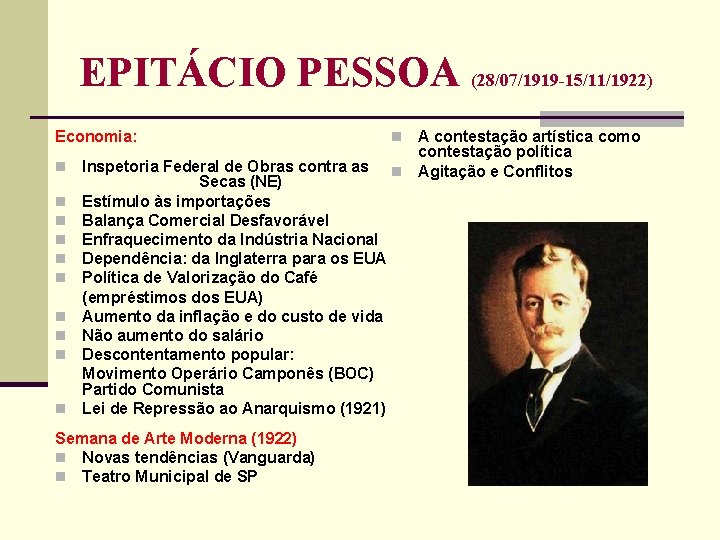 EPITÁCIO PESSOA (28/07/1919 -15/11/1922) Economia: n n n n n Inspetoria Federal de Obras