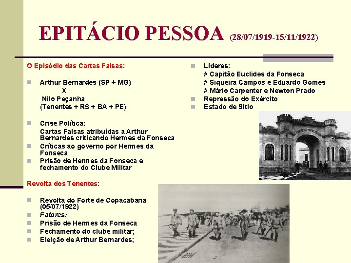 EPITÁCIO PESSOA (28/07/1919 -15/11/1922) O Episódio das Cartas Falsas: n n Arthur Bernardes (SP