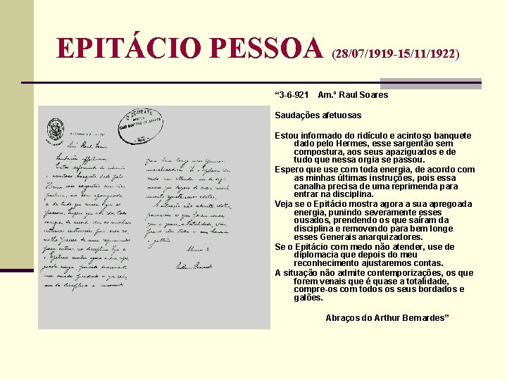 EPITÁCIO PESSOA (28/07/1919 -15/11/1922) “ 3 6 921 Am. º Raul Soares Saudações afetuosas