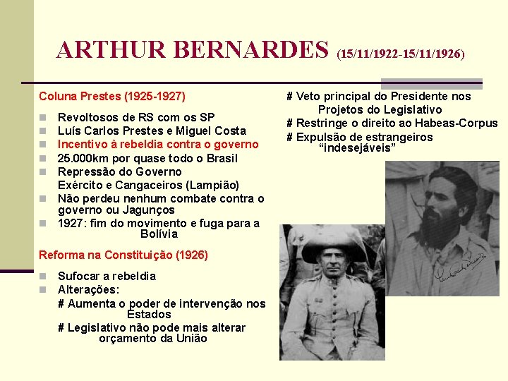 ARTHUR BERNARDES (15/11/1922 -15/11/1926) Coluna Prestes (1925 1927) Revoltosos de RS com os SP