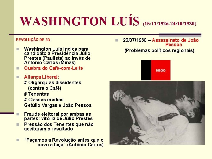 WASHINGTON LUÍS (15/11/1926 -24/10/1930) REVOLUÇÃO DE 30: Washington Luís indica para candidato à Presidência