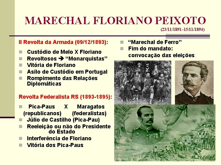 MARECHAL FLORIANO PEIXOTO (23/11/1891– 15/11/1894) II Revolta da Armada (09/12/1893): n n n Custódio