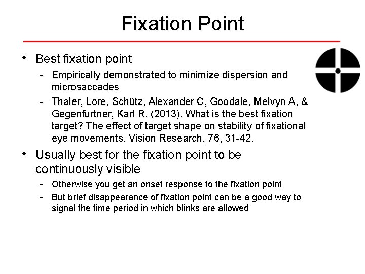 Fixation Point • Best fixation point - Empirically demonstrated to minimize dispersion and microsaccades