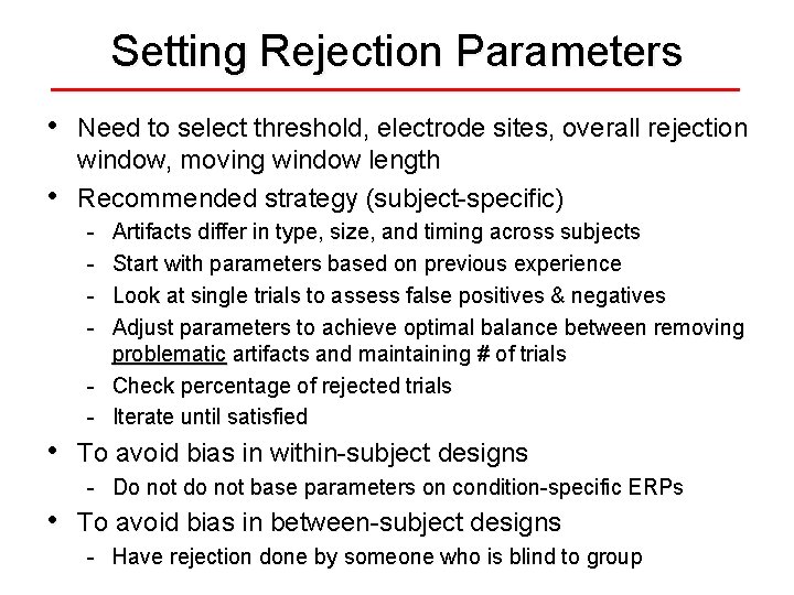 Setting Rejection Parameters • • Need to select threshold, electrode sites, overall rejection window,