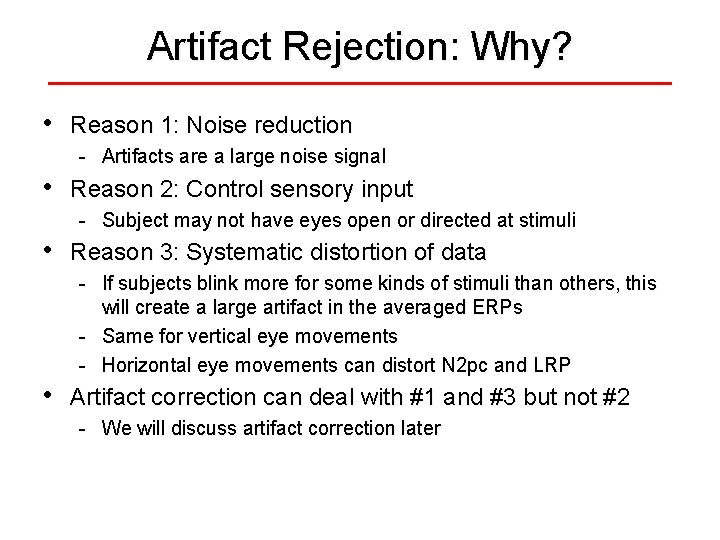 Artifact Rejection: Why? • Reason 1: Noise reduction - Artifacts are a large noise Artifact Rejection: Why? • Reason 1: Noise reduction - Artifacts are a large noise