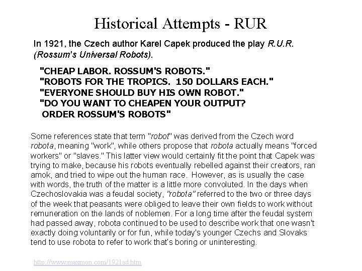 Historical Attempts - RUR In 1921, the Czech author Karel Capek produced the play