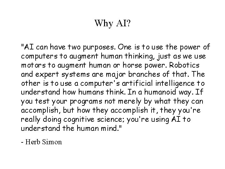 Why AI? "AI can have two purposes. One is to use the power of