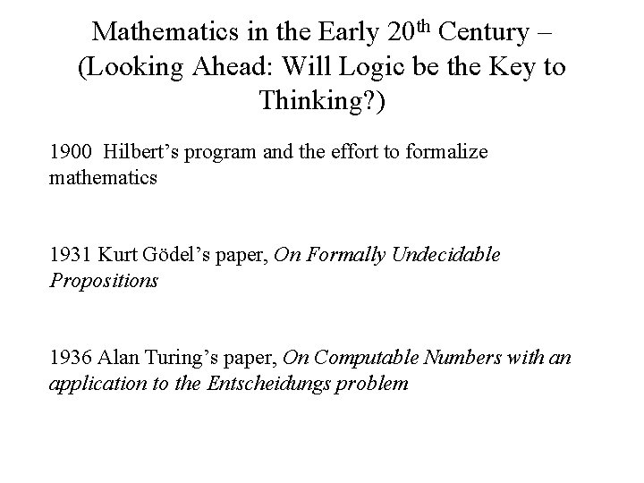 Mathematics in the Early 20 th Century – (Looking Ahead: Will Logic be the