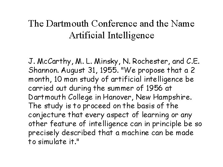 The Dartmouth Conference and the Name Artificial Intelligence J. Mc. Carthy, M. L. Minsky,