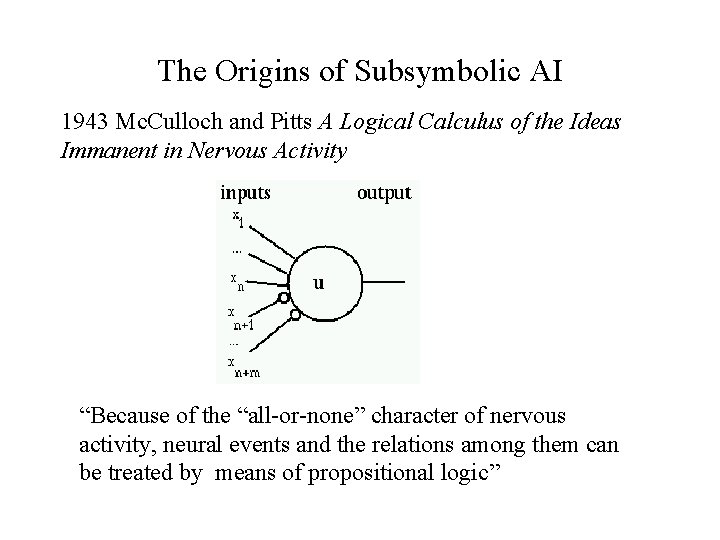 The Origins of Subsymbolic AI 1943 Mc. Culloch and Pitts A Logical Calculus of