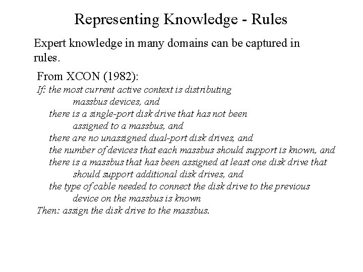 Representing Knowledge - Rules Expert knowledge in many domains can be captured in rules.