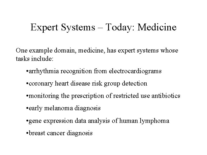 Expert Systems – Today: Medicine One example domain, medicine, has expert systems whose tasks