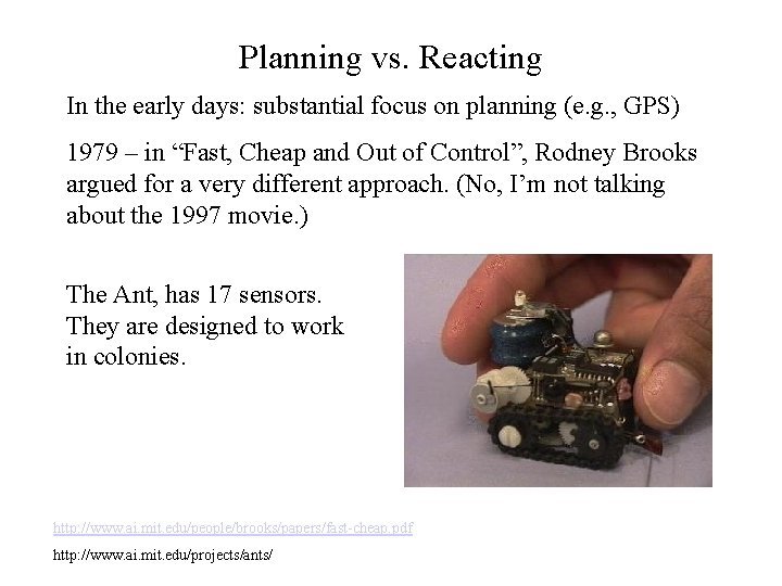 Planning vs. Reacting In the early days: substantial focus on planning (e. g. ,