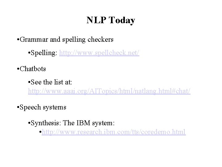 NLP Today • Grammar and spelling checkers • Spelling: http: //www. spellcheck. net/ •