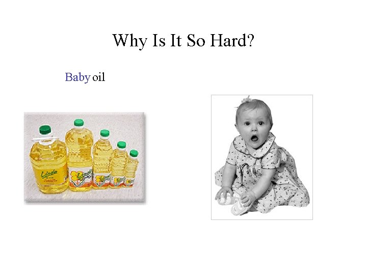 Why Is It So Hard? Baby oil 