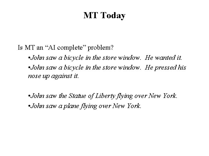 MT Today Is MT an “AI complete” problem? • John saw a bicycle in