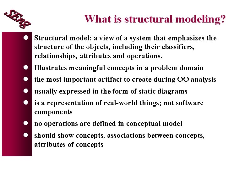 What is structural modeling? l Structural model: a view of a system that emphasizes What is structural modeling? l Structural model: a view of a system that emphasizes