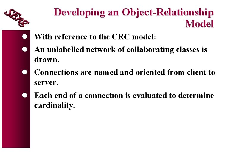 Developing an Object-Relationship Model l With reference to the CRC model: l An unlabelled Developing an Object-Relationship Model l With reference to the CRC model: l An unlabelled