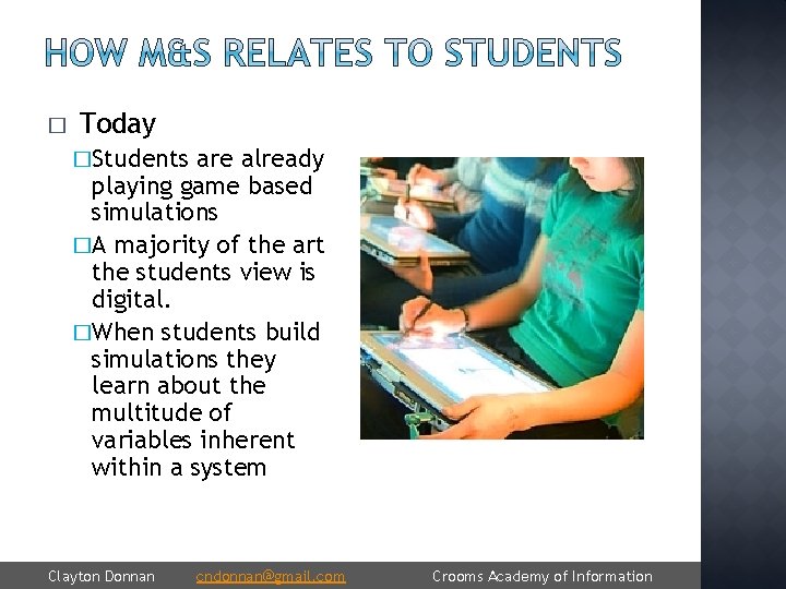 � Today �Students are already playing game based simulations �A majority of the art