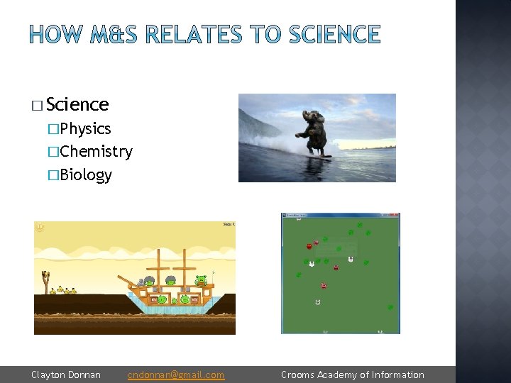 � Science �Physics �Chemistry �Biology Clayton Donnan cndonnan@gmail. com Crooms Academy of Information 
