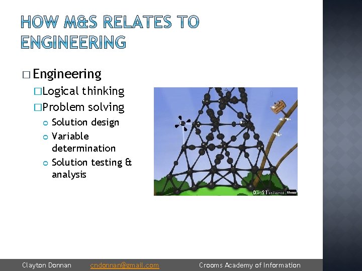� Engineering �Logical thinking �Problem solving Solution design Variable determination Solution testing & analysis