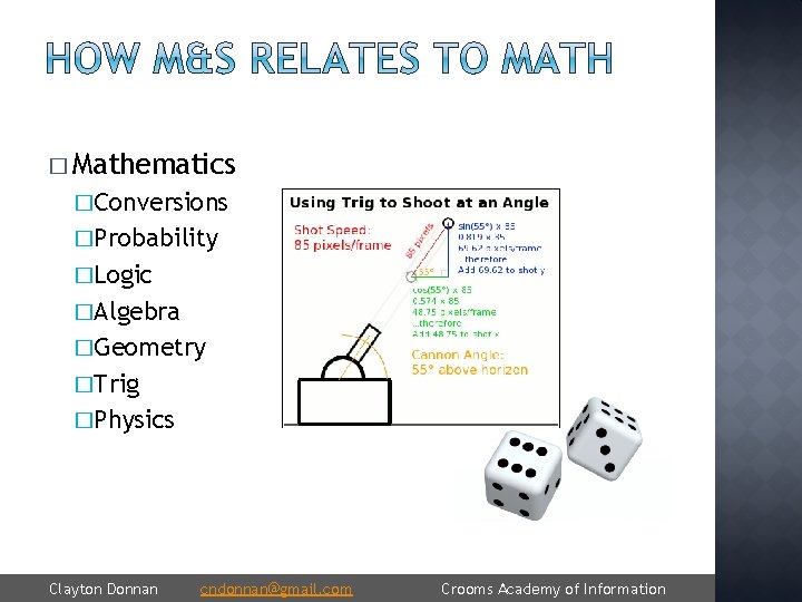 � Mathematics �Conversions �Probability �Logic �Algebra �Geometry �Trig �Physics Clayton Donnan cndonnan@gmail. com Crooms