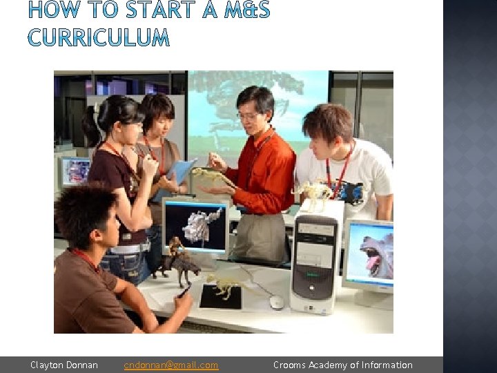 Clayton Donnan cndonnan@gmail. com Crooms Academy of Information 