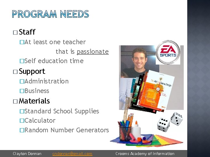 � Staff �At least one teacher that is passionate �Self education time � Support