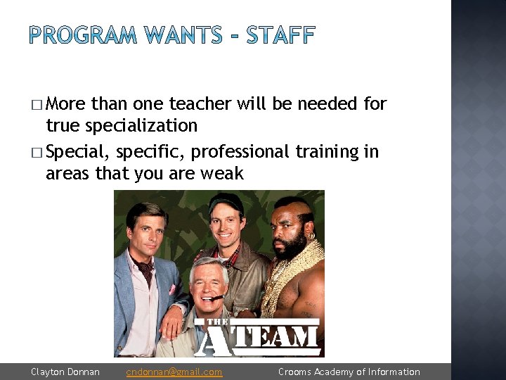� More than one teacher will be needed for true specialization � Special, specific,