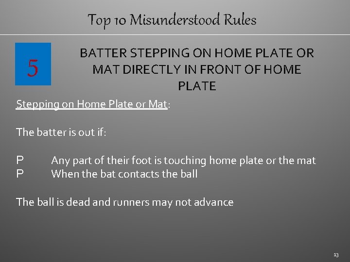 Top 10 Misunderstood Rules 5 BATTER STEPPING ON HOME PLATE OR MAT DIRECTLY IN