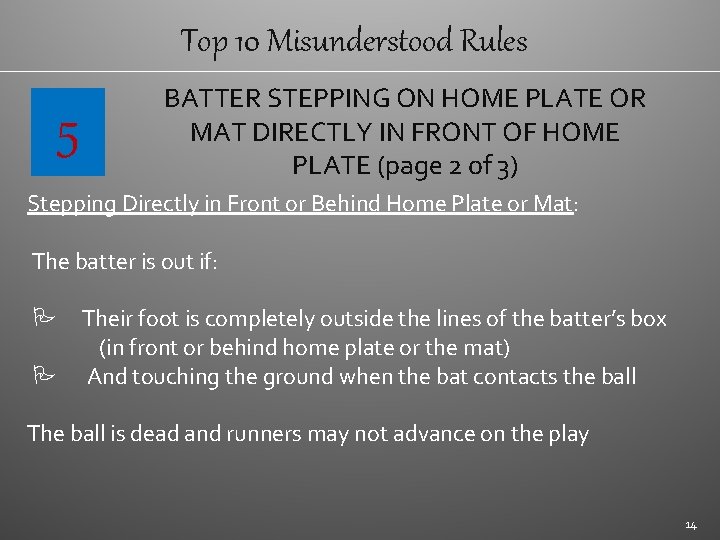 Top 10 Misunderstood Rules 5 BATTER STEPPING ON HOME PLATE OR MAT DIRECTLY IN