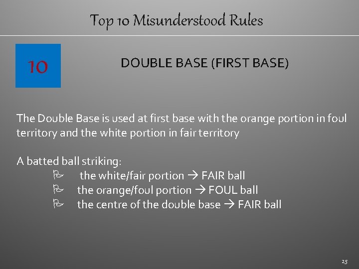 Top 10 Misunderstood Rules 10 DOUBLE BASE (FIRST BASE) The Double Base is used