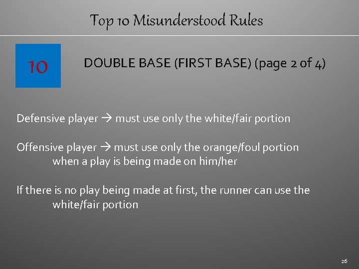 Top 10 Misunderstood Rules 10 DOUBLE BASE (FIRST BASE) (page 2 of 4) Defensive