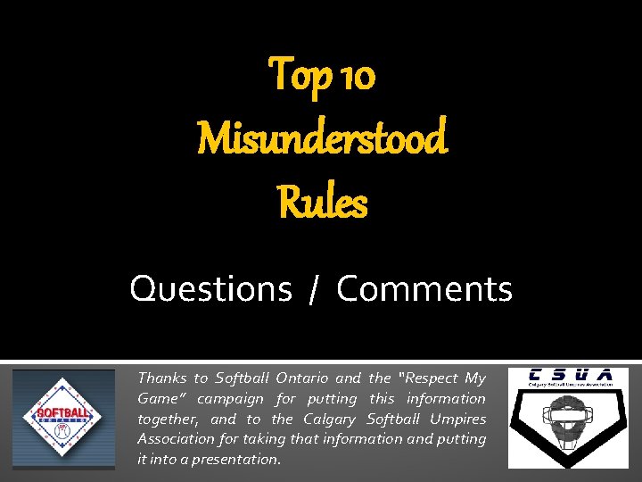 Top 10 Misunderstood Rules Questions / Comments Thanks to Softball Ontario and the “Respect