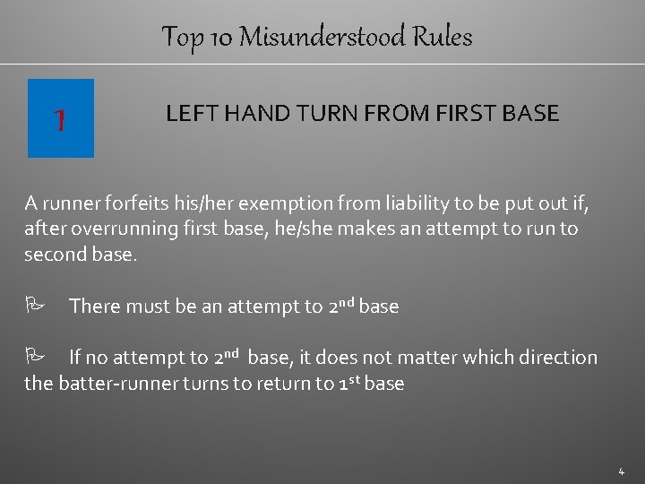 Top 10 Misunderstood Rules 1 LEFT HAND TURN FROM FIRST BASE A runner forfeits