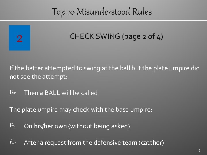 Top 10 Misunderstood Rules 2 CHECK SWING (page 2 of 4) If the batter