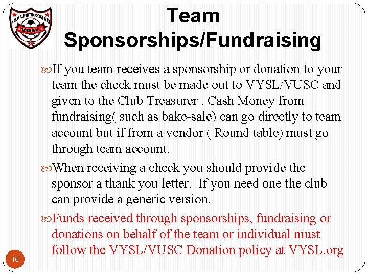 Team Sponsorships/Fundraising If you team receives a sponsorship or donation to your 16 team Team Sponsorships/Fundraising If you team receives a sponsorship or donation to your 16 team