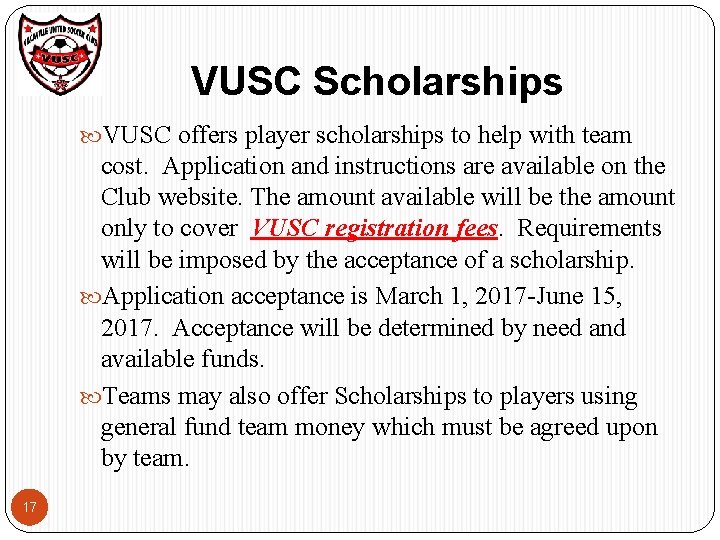 VUSC Scholarships VUSC offers player scholarships to help with team cost. Application and instructions VUSC Scholarships VUSC offers player scholarships to help with team cost. Application and instructions
